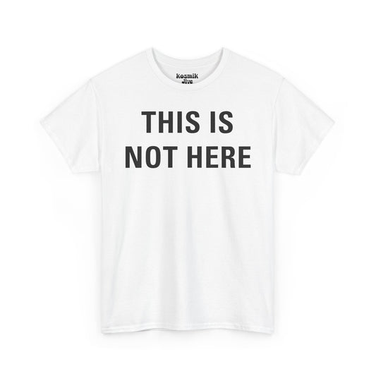 This Is Not Here T-Shirt