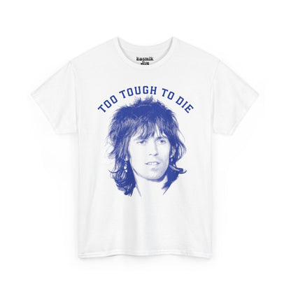 Too Tough To Die T-Shirt