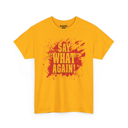 Say What Again T-Shirt