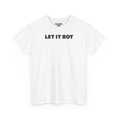 Let It Rot T-Shirt