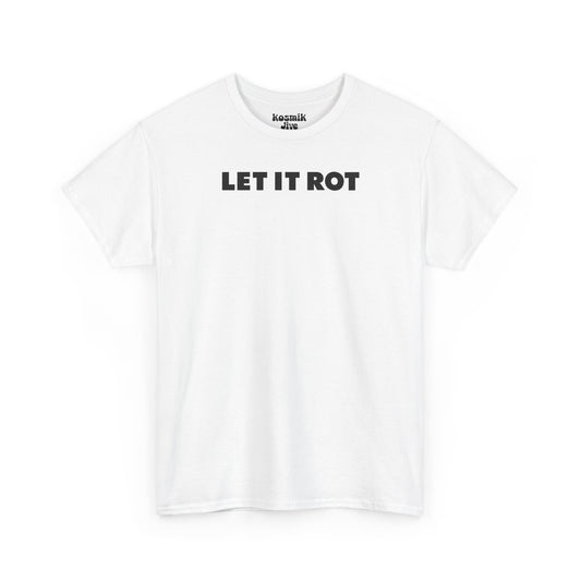 Let It Rot T-Shirt