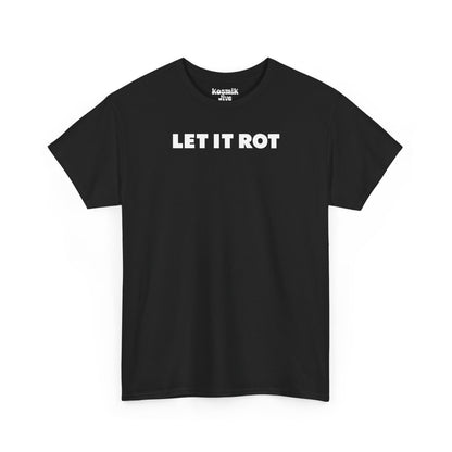 Let It Rot T-Shirt
