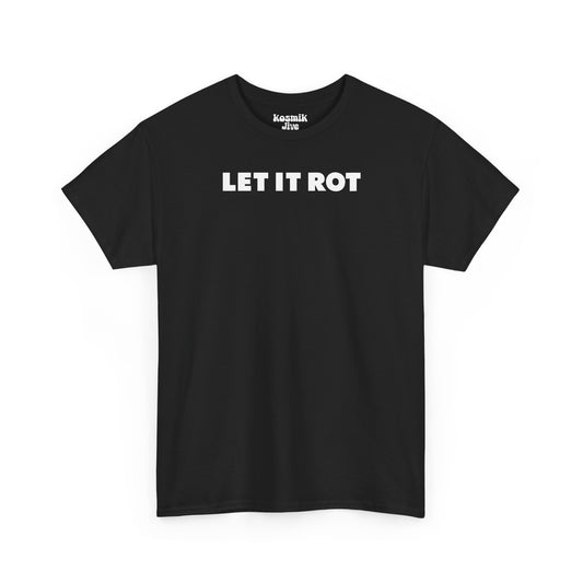 Let It Rot T-Shirt
