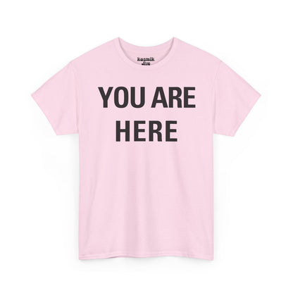 You Are Here T-Shirt