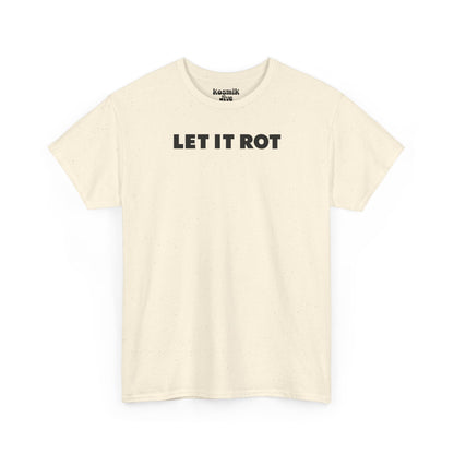 Let It Rot T-Shirt