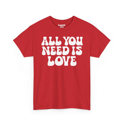 All You Need Is Love T-Shirt