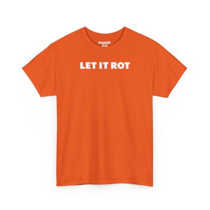Let It Rot T-Shirt