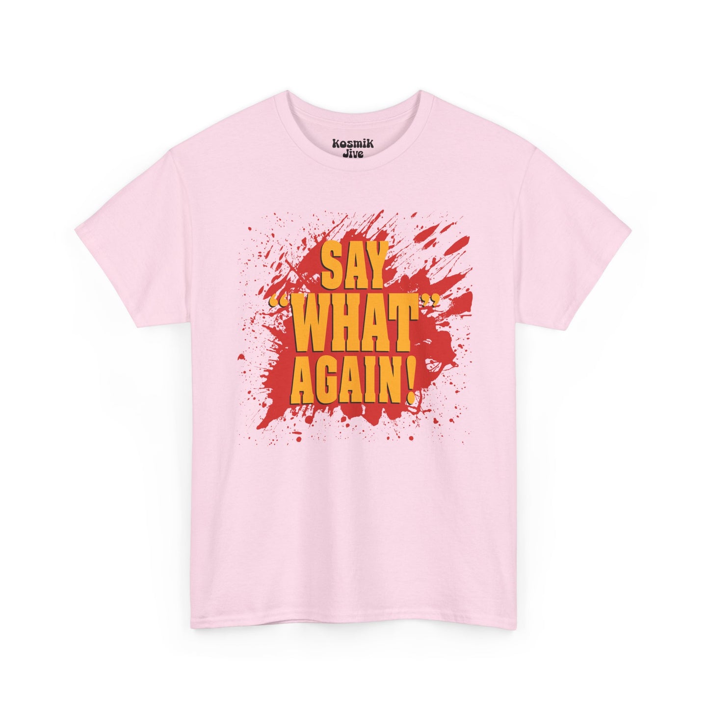Say What Again T-Shirt
