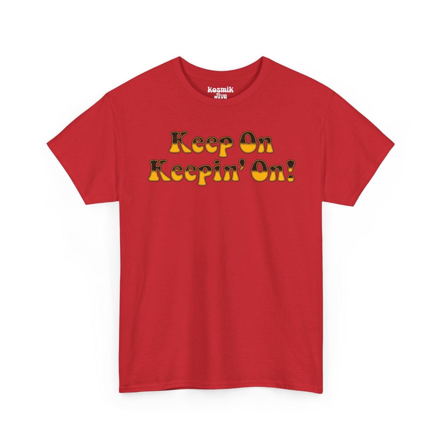 Keep On Keepin’ On! T-Shirt