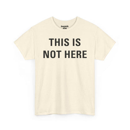 This Is Not Here T-Shirt