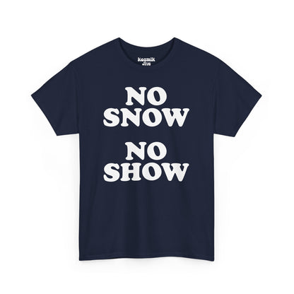 No Snow No Show T-Shirt