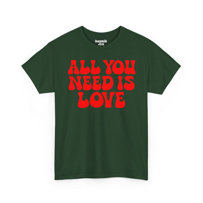 All You Need Is Love T-Shirt