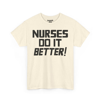 Nurses Do It Better! T-Shirt