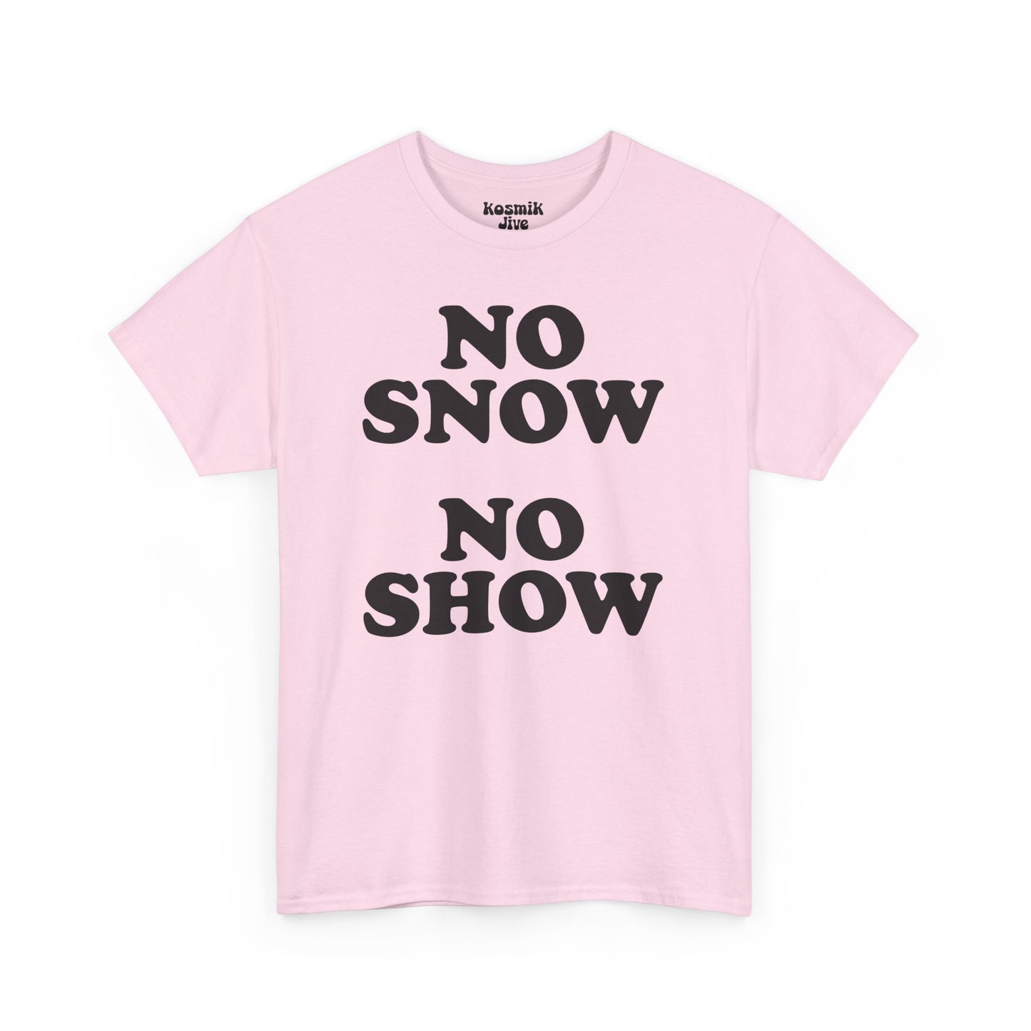 No Snow No Show T-Shirt