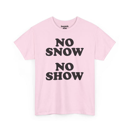 No Snow No Show T-Shirt
