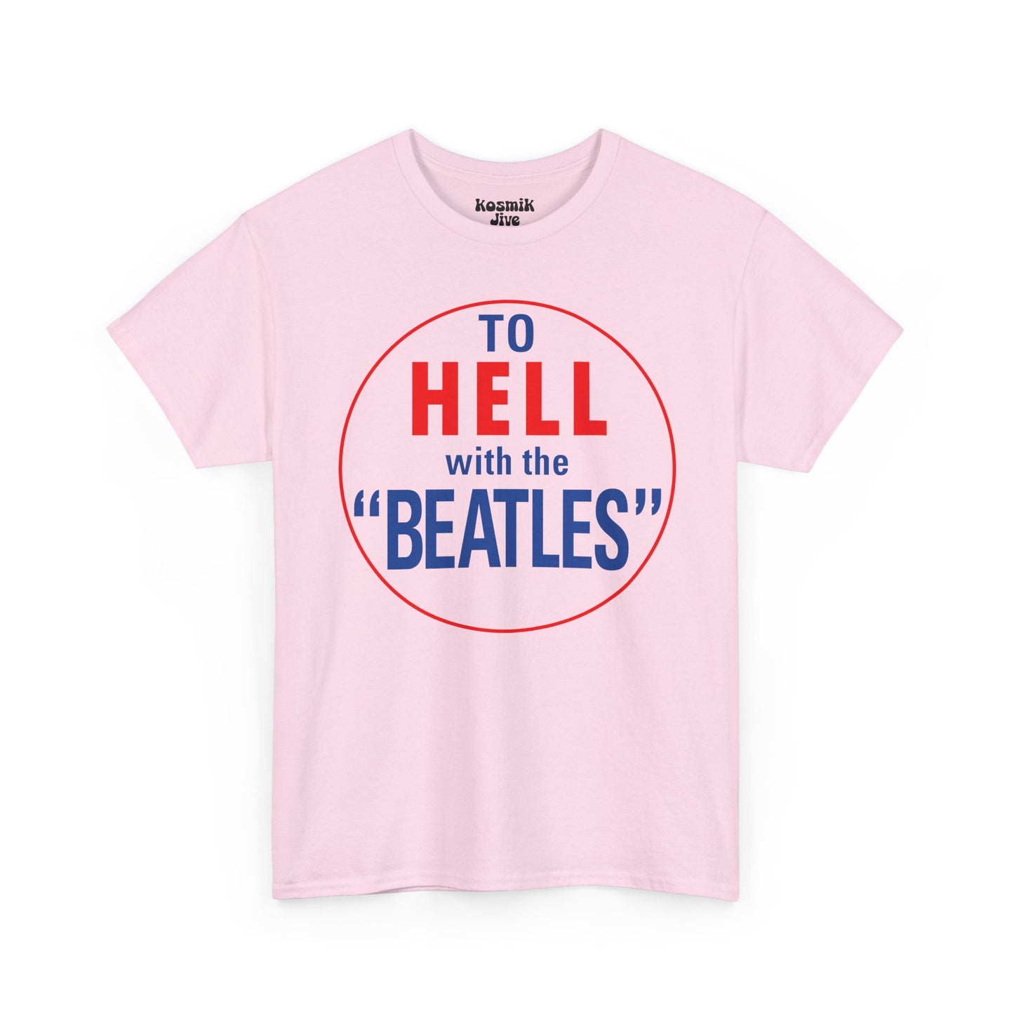 To Hell With The Beatles T-Shirt