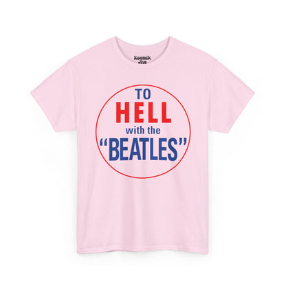 To Hell With The Beatles T-Shirt