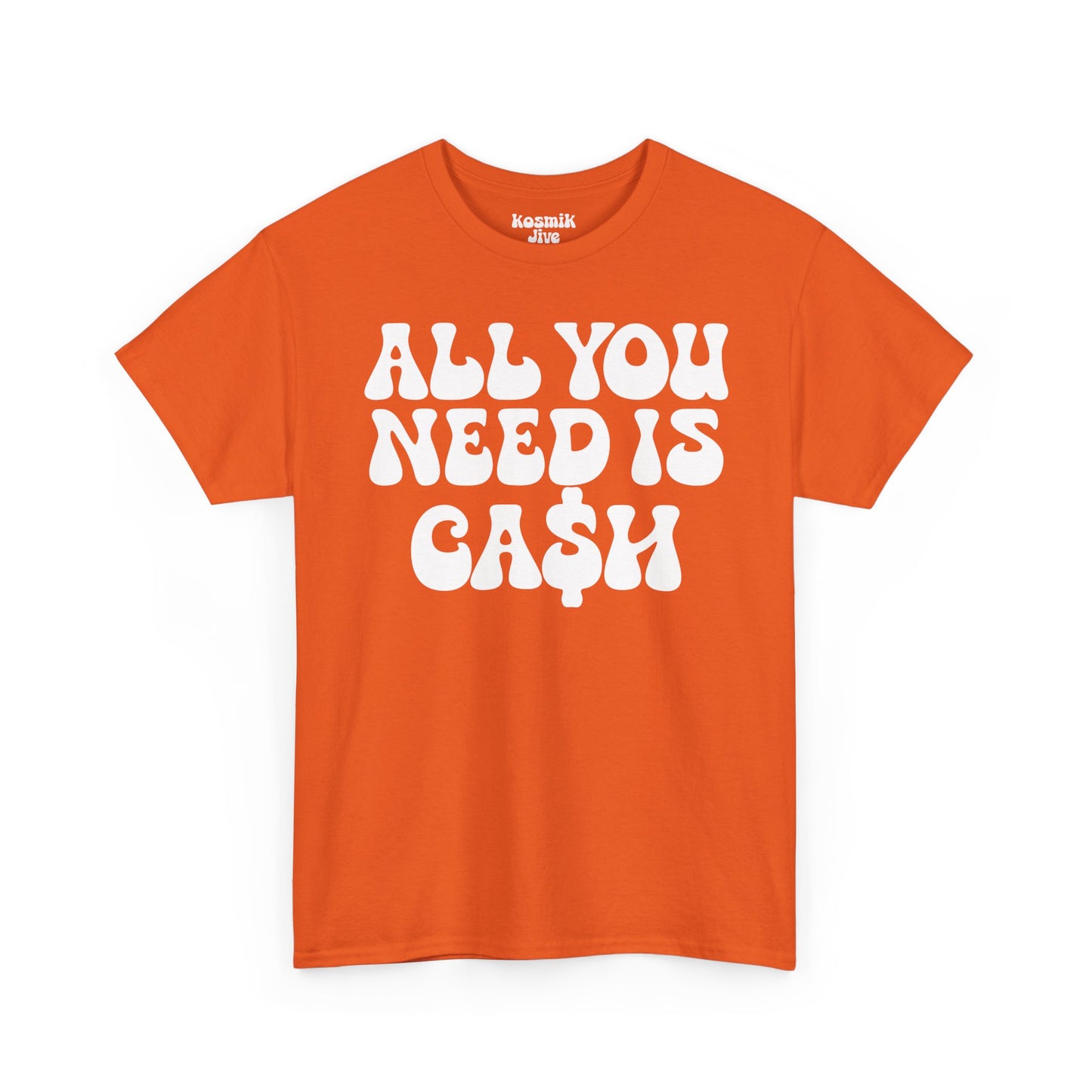 All You Need Is Ca$h T-Shirt