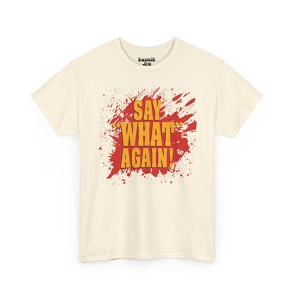 Say What Again T-Shirt