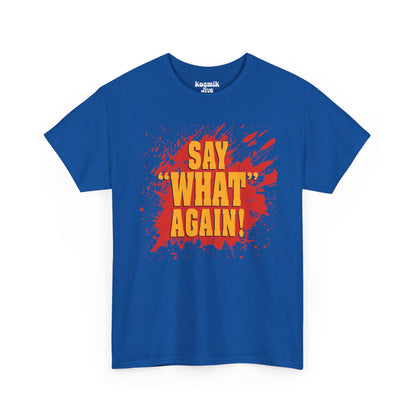 Say What Again T-Shirt
