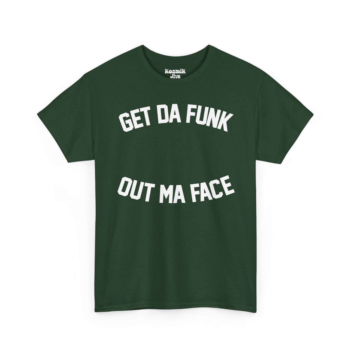 Get Da Funk Out Ma Face T-Shirt