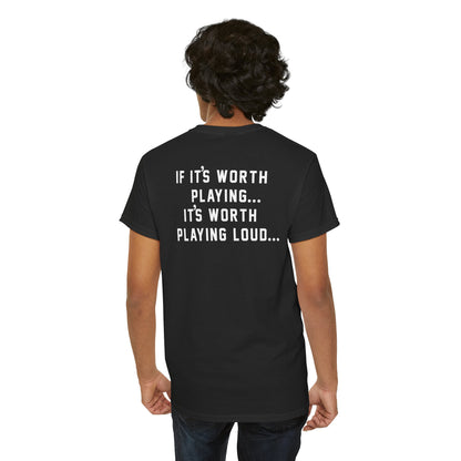 If It's Worth Playing, It's Worth Playing Loud T-Shirt – Back Print