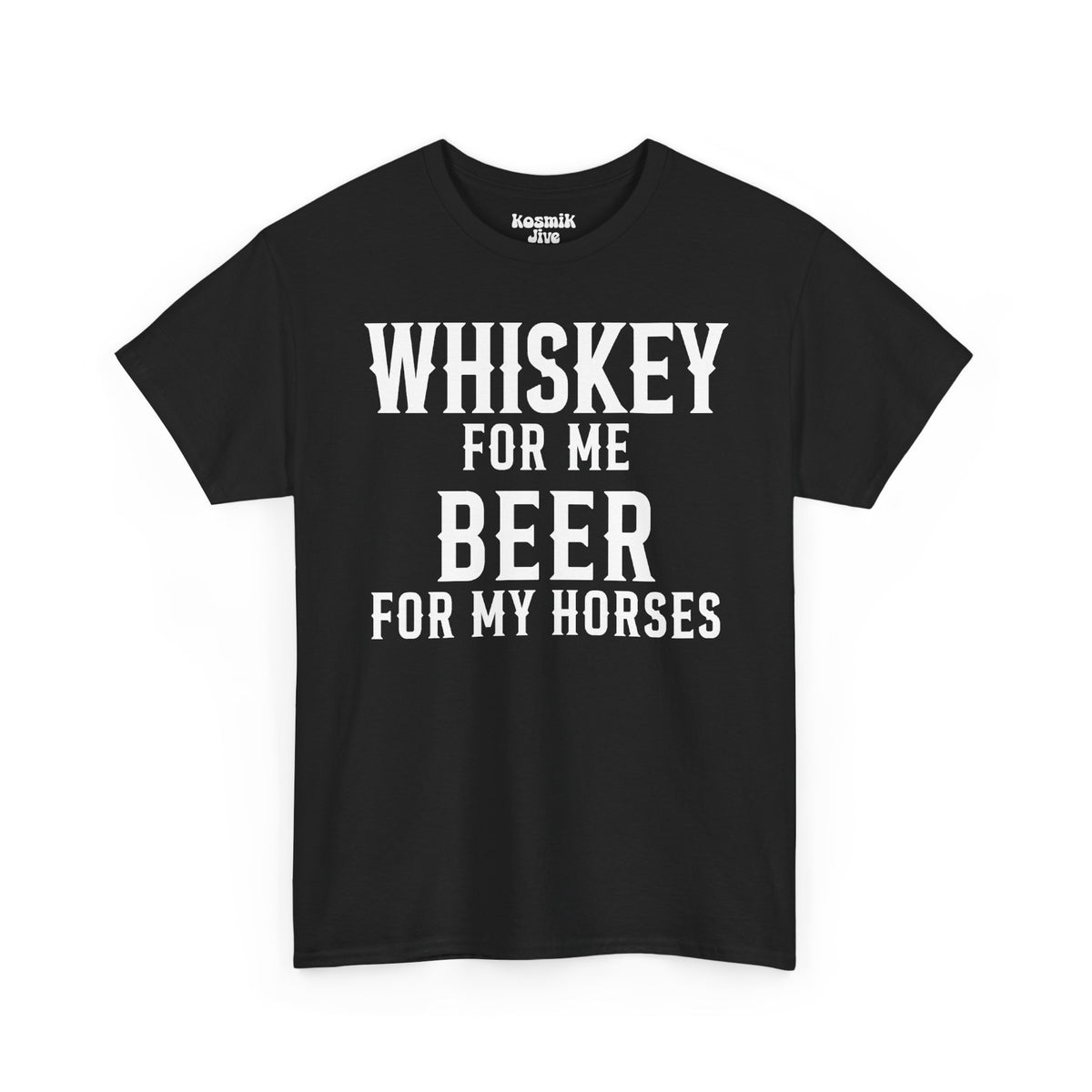 Whiskey for Me, Beer for My Horses T-Shirt