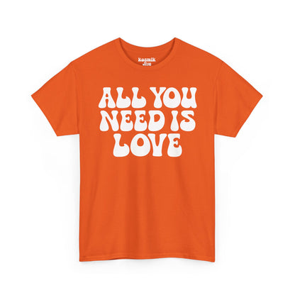 All You Need Is Love T-Shirt