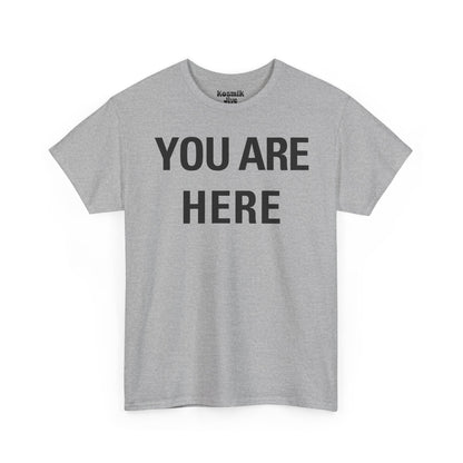 You Are Here T-Shirt