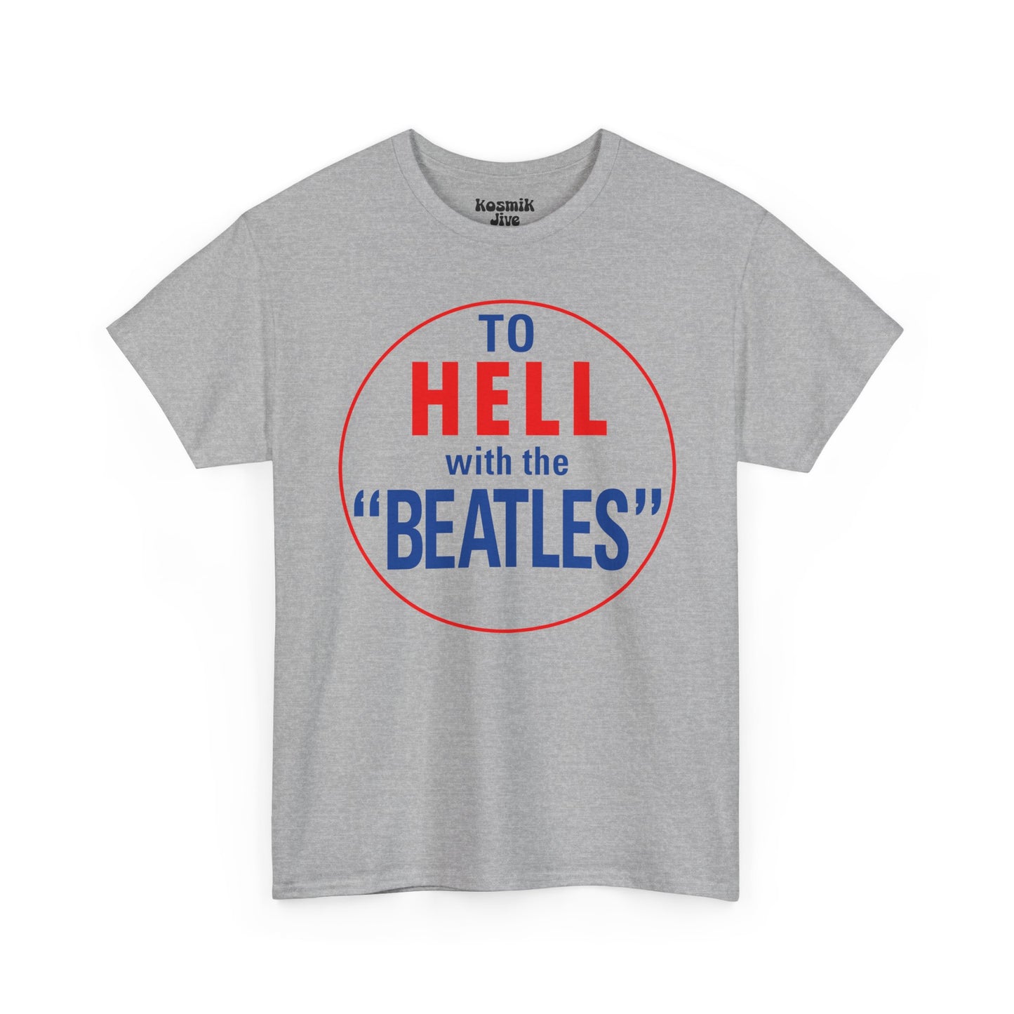 To Hell With The Beatles T-Shirt