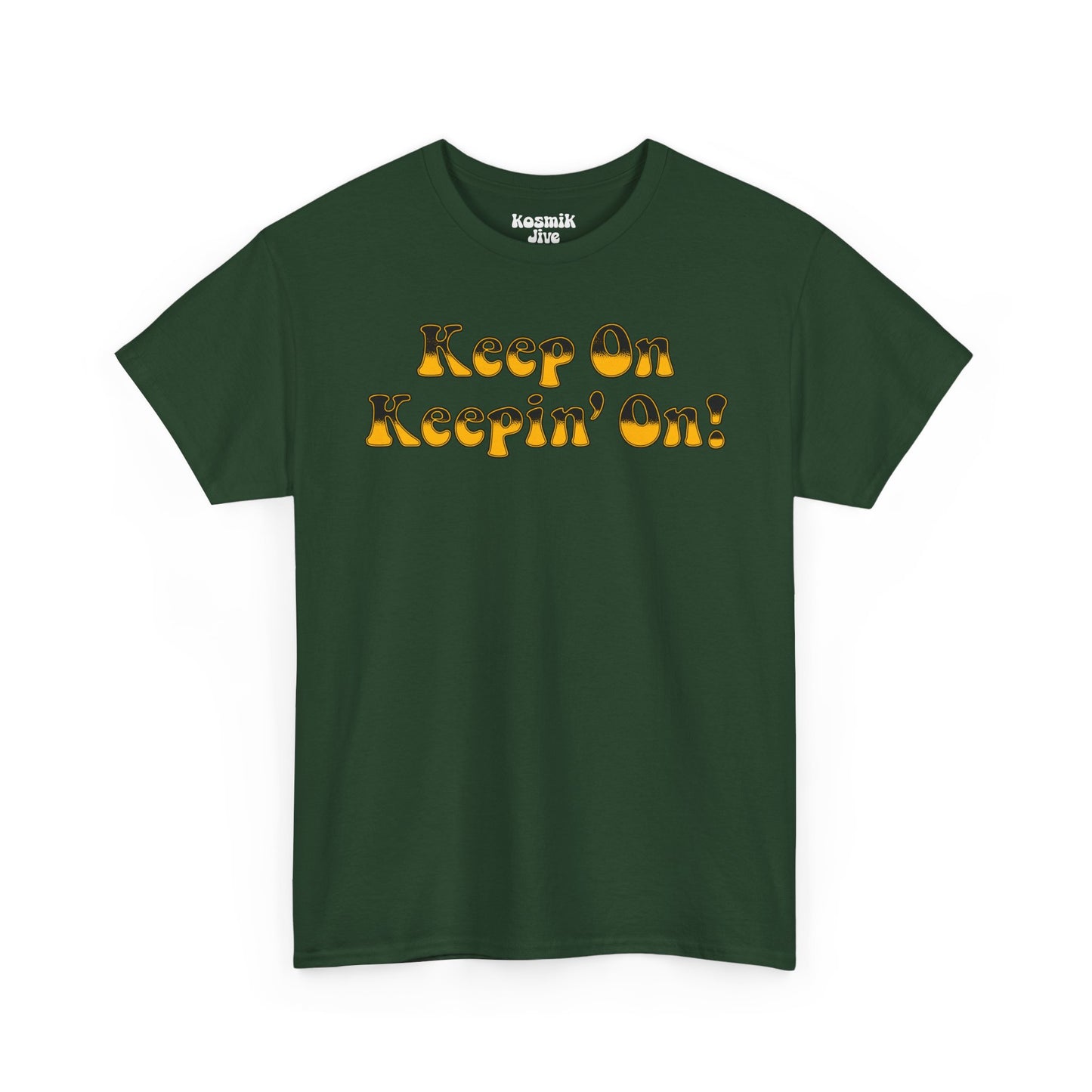 Keep On Keepin’ On! T-Shirt