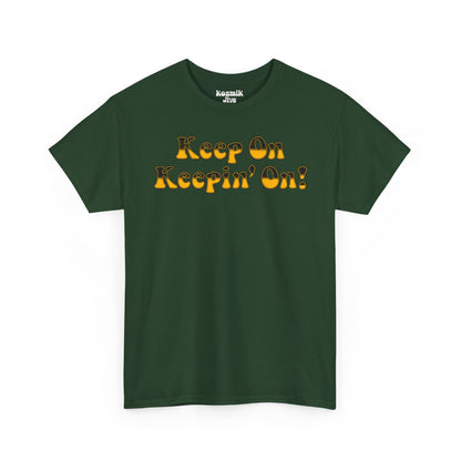 Keep On Keepin’ On! T-Shirt