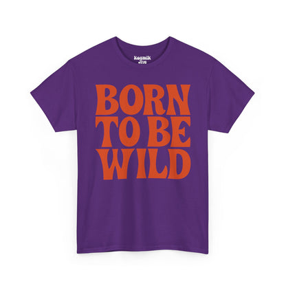 Born To Be Wild T-Shirt