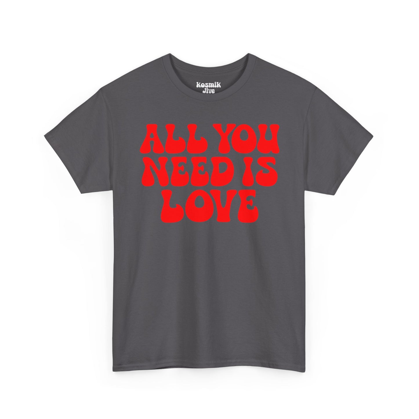 All You Need Is Love T-Shirt