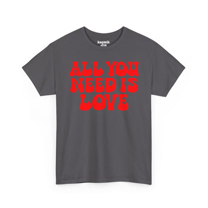 All You Need Is Love T-Shirt