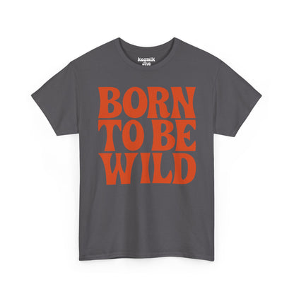 Born To Be Wild T-Shirt