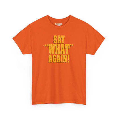 Say What Again T-Shirt