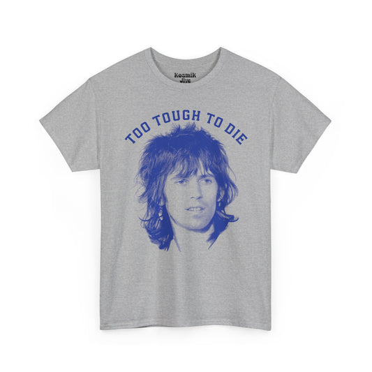 Too Tough To Die T-Shirt