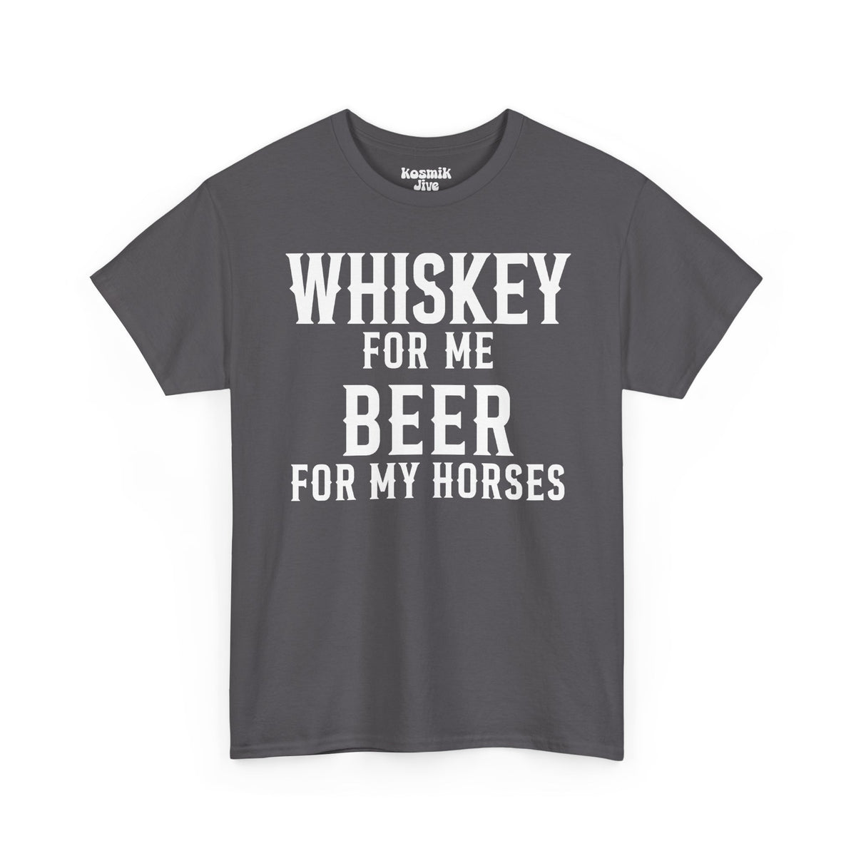 Whiskey for Me, Beer for My Horses T-Shirt
