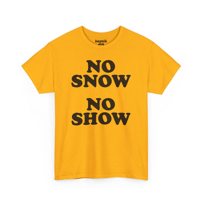No Snow No Show T-Shirt