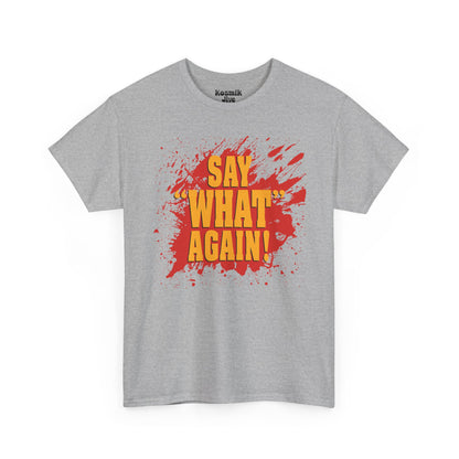Say What Again T-Shirt
