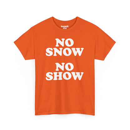 No Snow No Show T-Shirt