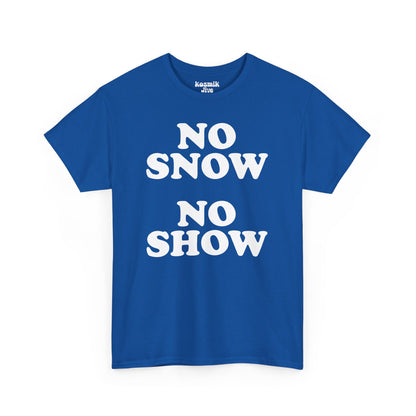 No Snow No Show T-Shirt
