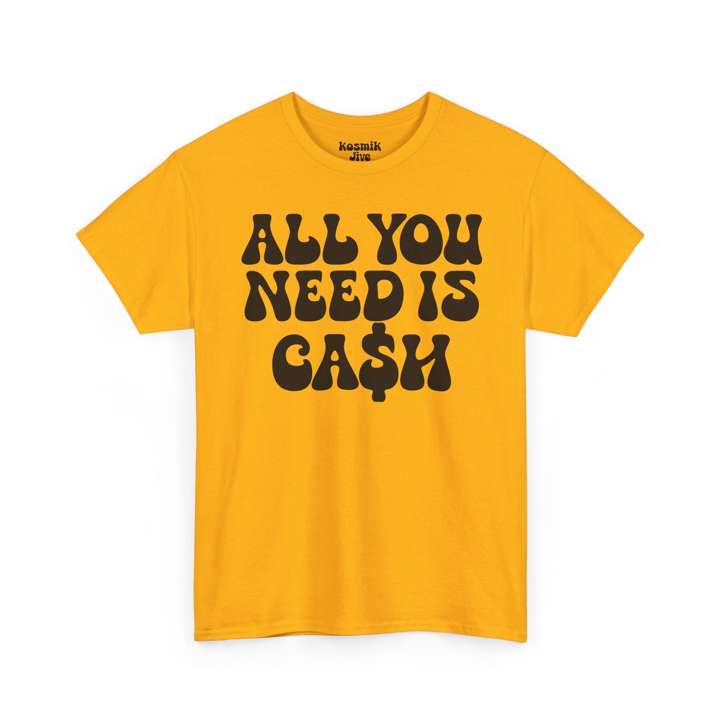 All You Need Is Ca$h T-Shirt