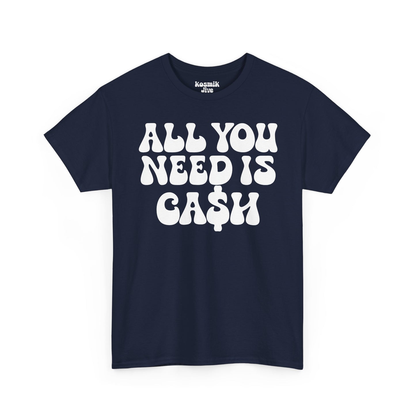 All You Need Is Ca$h T-Shirt