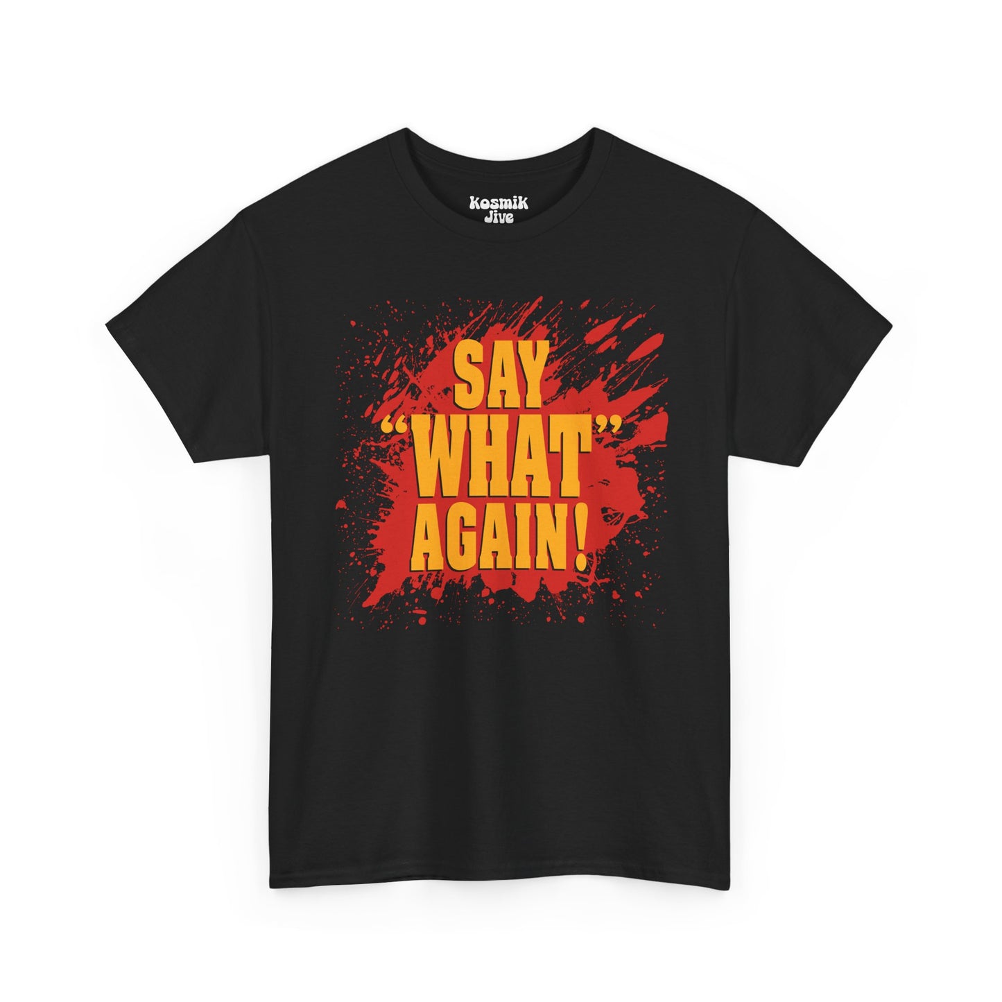 Say What Again T-Shirt