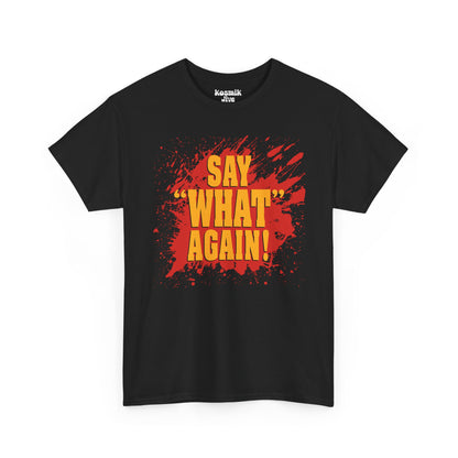 Say What Again T-Shirt