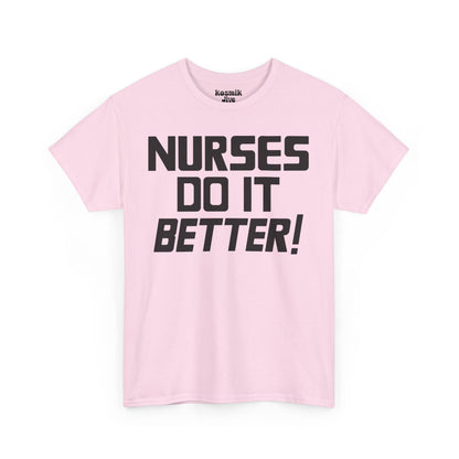 Nurses Do It Better! T-Shirt