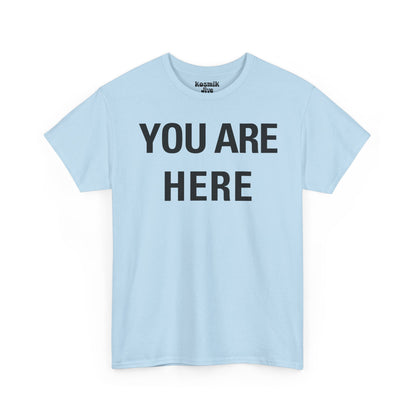 You Are Here T-Shirt