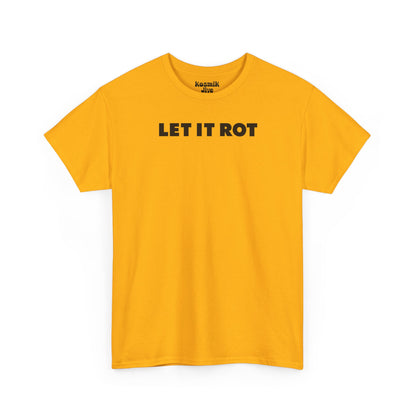 Let It Rot T-Shirt